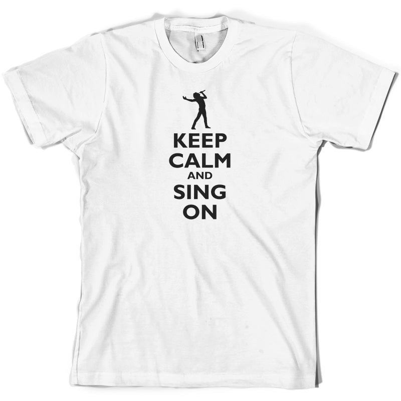 Keep Calm and Sing On T Shirt