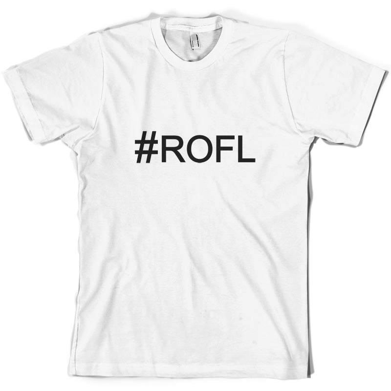 #ROFL (Hashtag) T Shirt