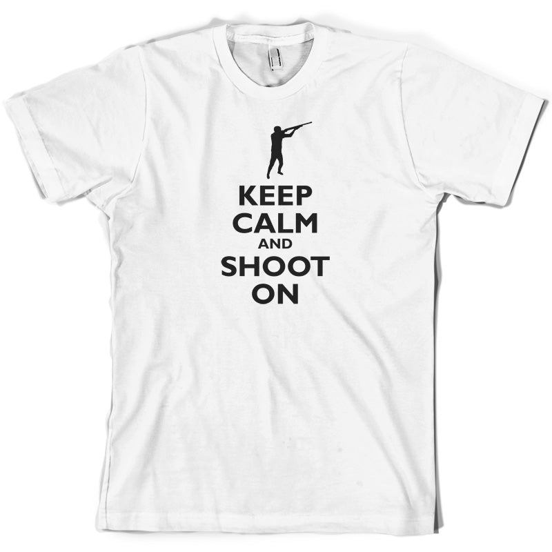 Keep Calm and Shoot On T Shirt