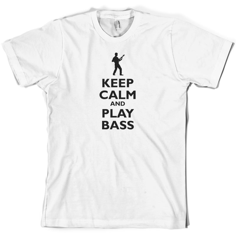 Keep Calm and Play Bass Guitar T Shirt