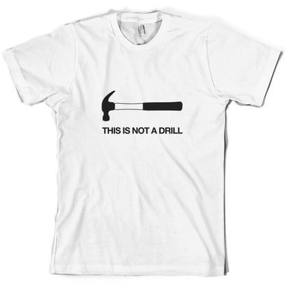 This Is Not A Drill T Shirt