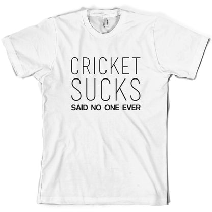 Cricket Sucks Said No One Ever T Shirt