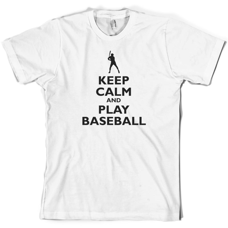 Keep Calm and Play Baseball T Shirt