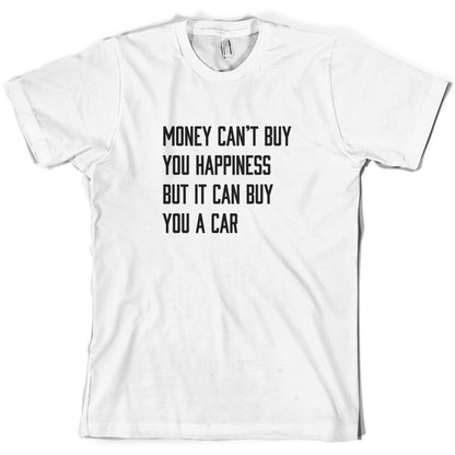 Money Can't Buy You Happiness But It Can Buy You A Car T Shirt