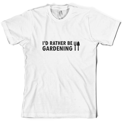 I'd Rather Be Gardening T Shirt