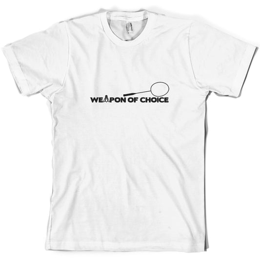 Weapon Of Choice Badminton T Shirt