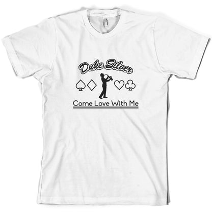 Duke Silver Come Love With Me T Shirt