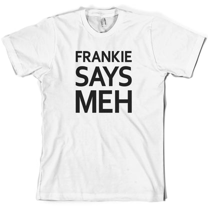 Frankie Says Meh T Shirt