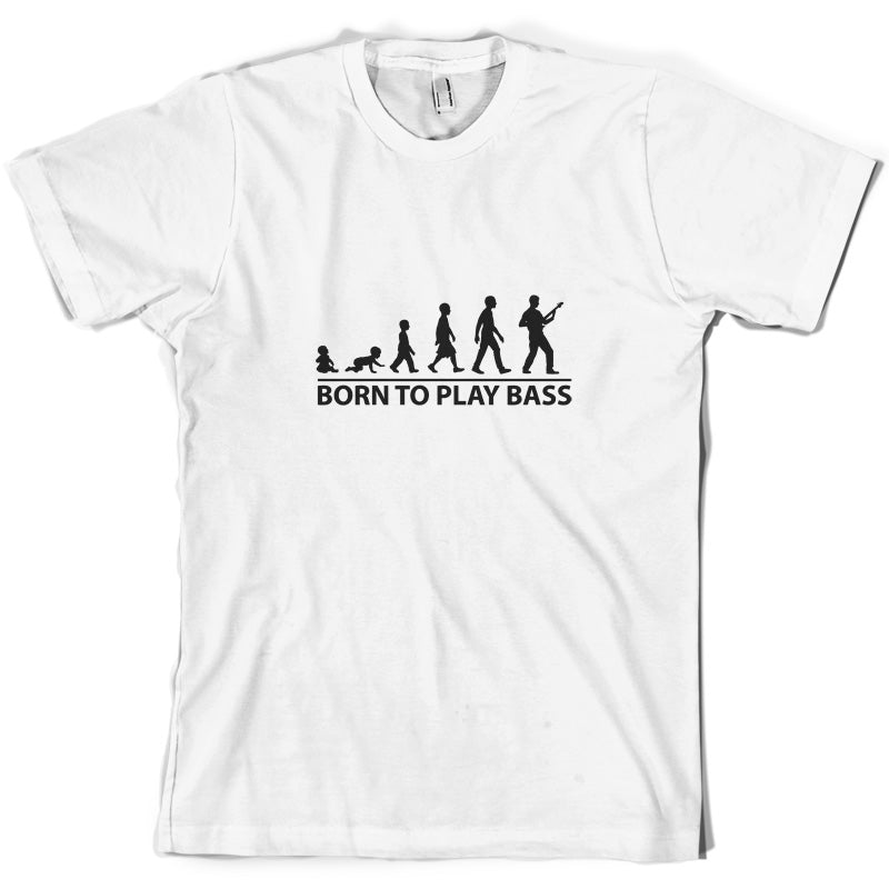 Born To Play Bass T Shirt