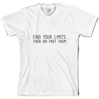 Find Your Limits, Ski Past Them T Shirt