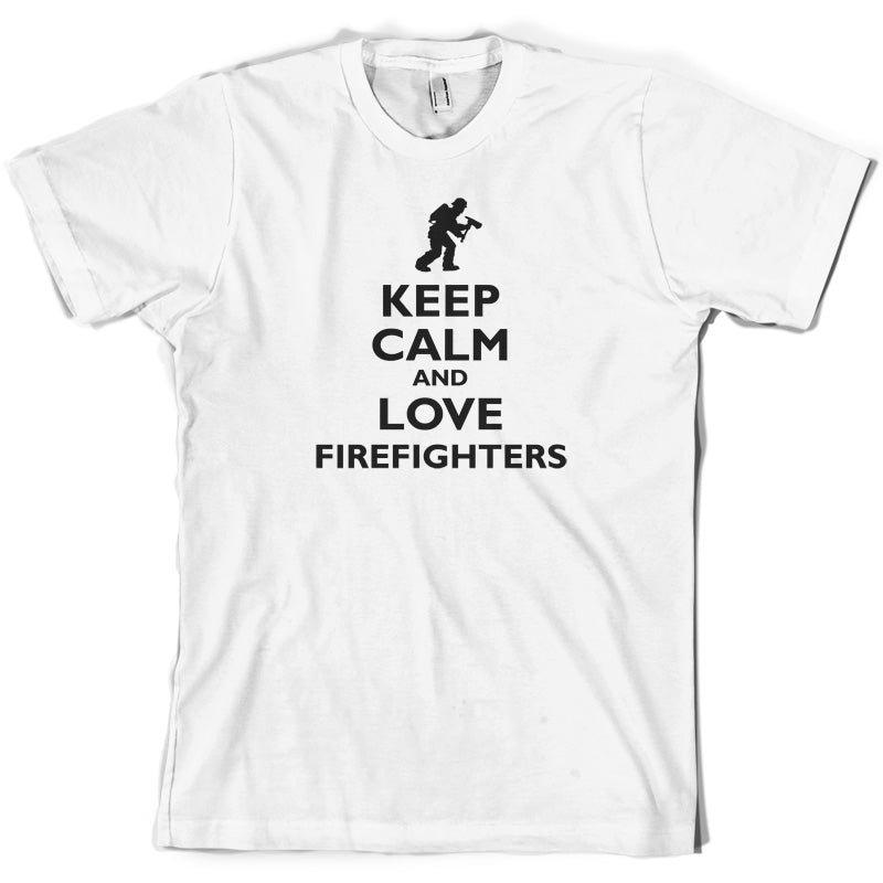 Keep Calm and Love Firefighters T Shirt