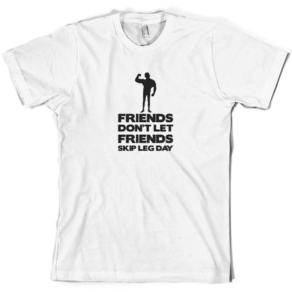 Friends Don't Let Friends Skip Leg Day T Shirt