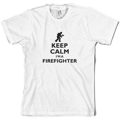 Keep Calm I'm A Firefighter T Shirt