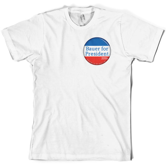 Bauer For President T Shirt