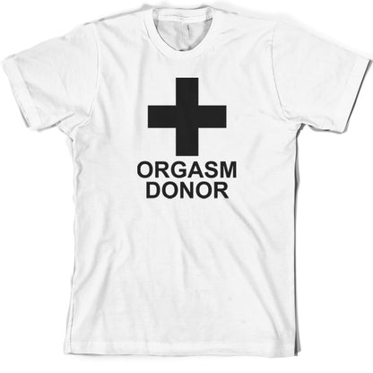 Orgasm Donor T Shirt