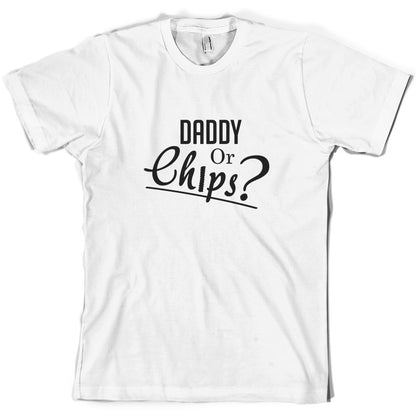 Daddy or Chips T Shirt