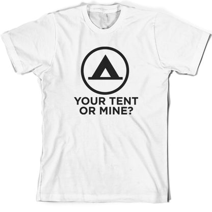 Your Tent or Mine T Shirt