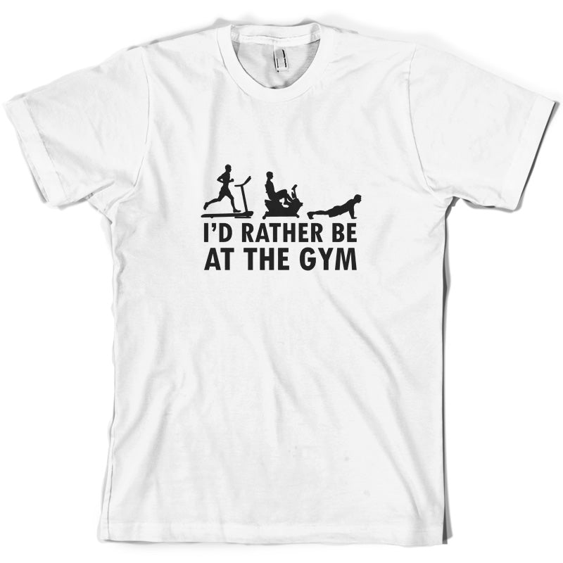 I'd Rather Be At The Gym T Shirt