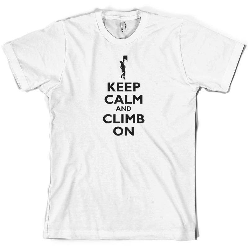 Keep Calm and Climb On T Shirt