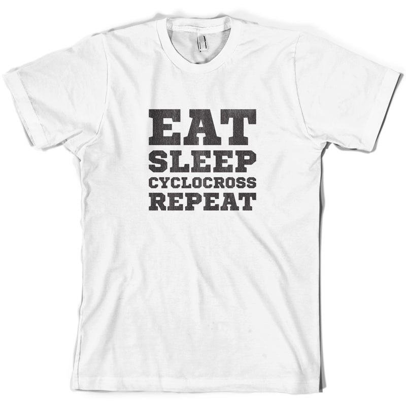 Eat Sleep Cyclocross Repeat T Shirt