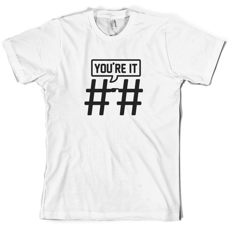 Hashtag You're It T Shirt