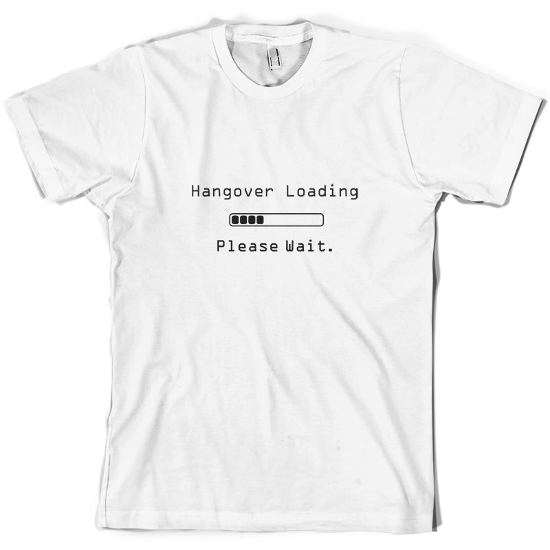 Hangover Loading.. Please wait T Shirt