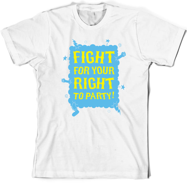 Fight for your right to party T Shirt