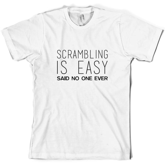 Scrambling Is Easy Said No One Ever T Shirt