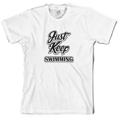 Just Keep Swimming T Shirt