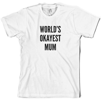 World's Okayest Mum T Shirt