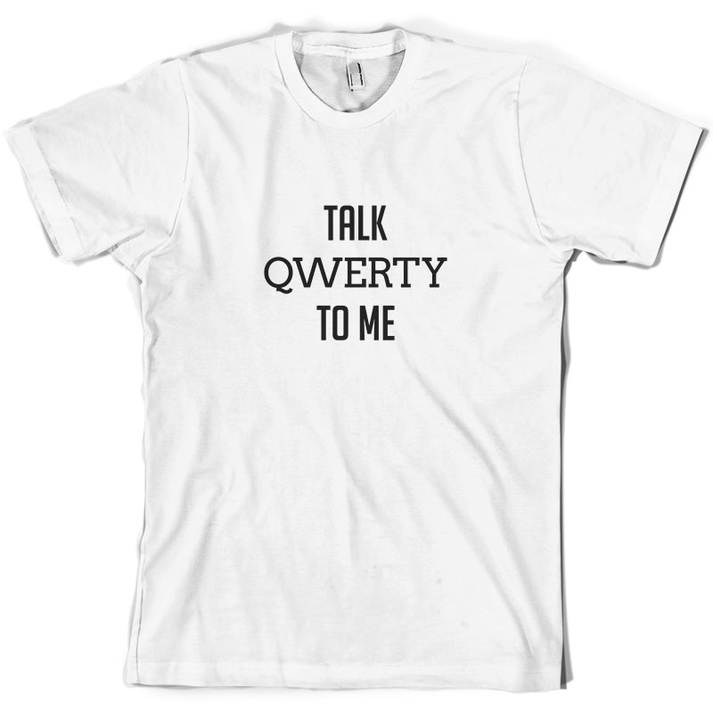 Talk Qwerty to me  T Shirt