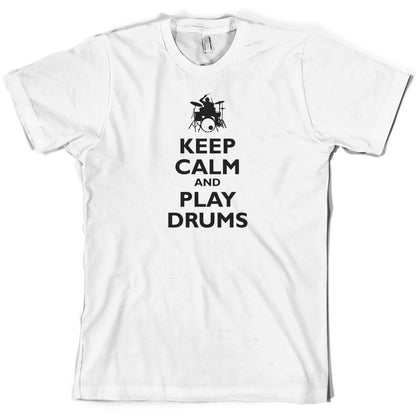 Keep Calm and Play Drums T Shirt