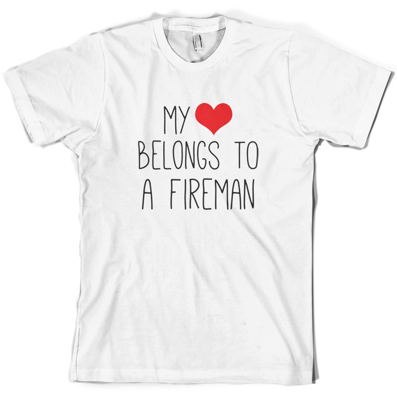 My Heart Belongs To A Fireman T Shirt