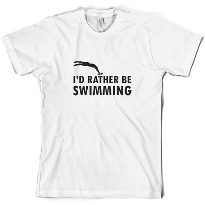 I'd Rather Be Swimming T Shirt