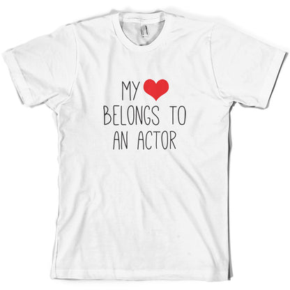 My Heart Belongs To An Actor T Shirt