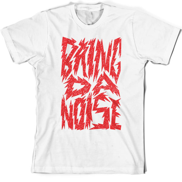 Bring Da Noise T Shirt