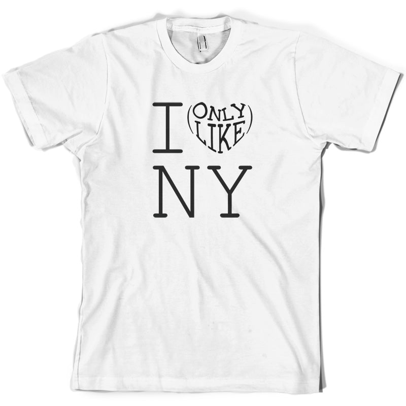 I Only Like New York T Shirt