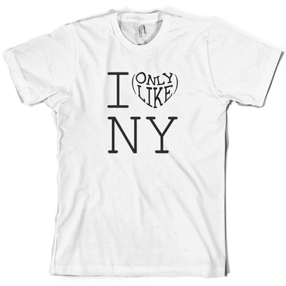 I Only Like New York T Shirt