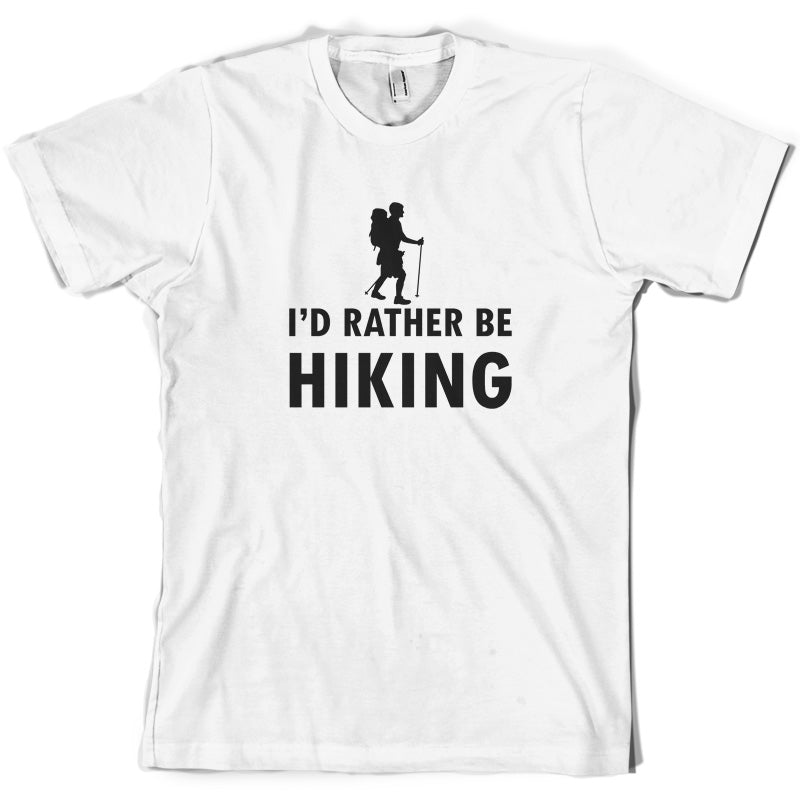 I'd Rather Be Hiking T Shirt