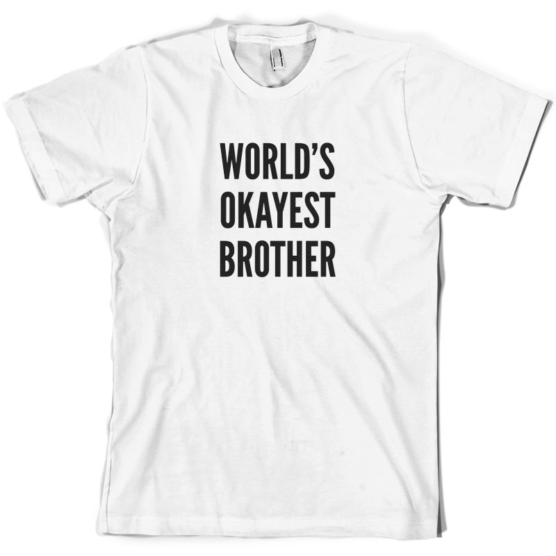 World's Okayest Brother T Shirt