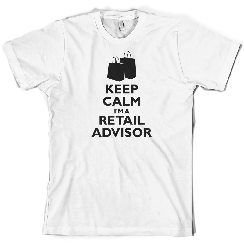 Keep Calm I'm A Retail Advisor T Shirt