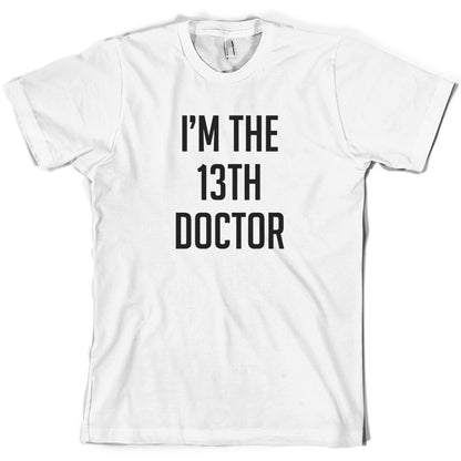 I'm The 13th Doctor T Shirt