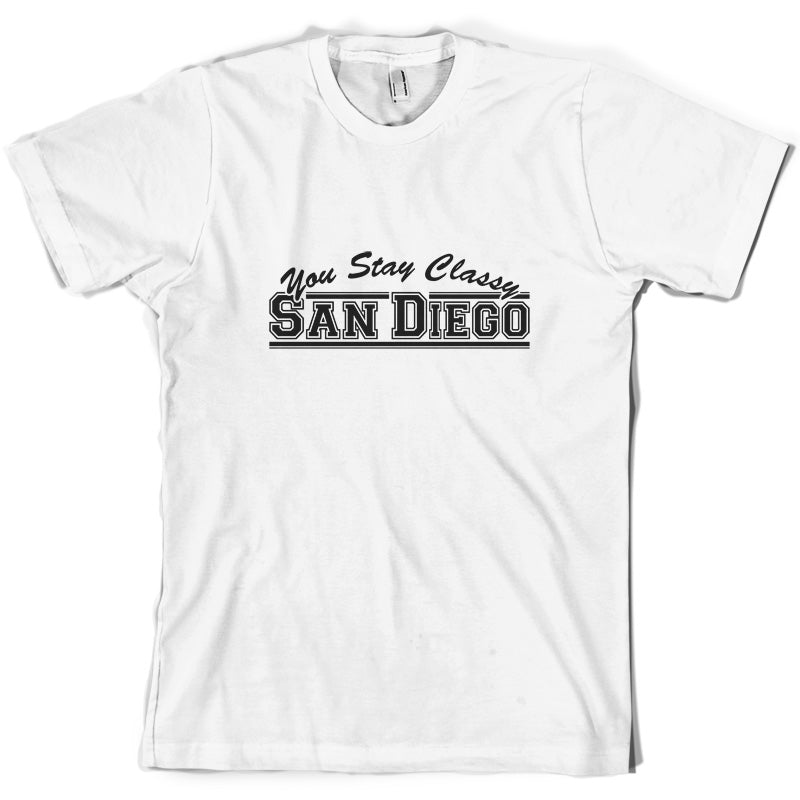 You Stay Classy San Diego T Shirt