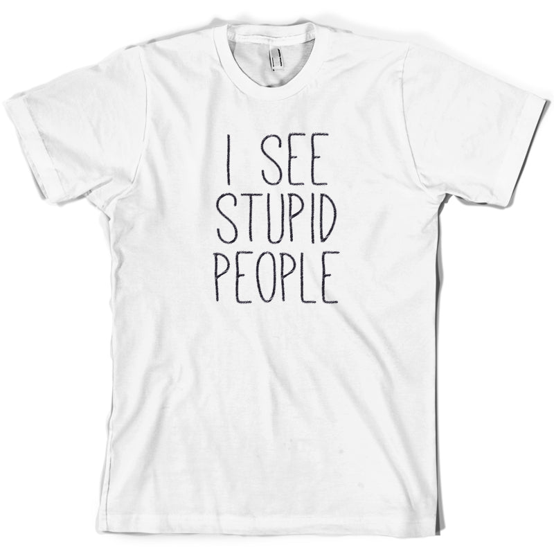 I See Stupid People T Shirt