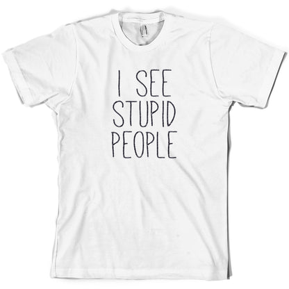 I See Stupid People T Shirt