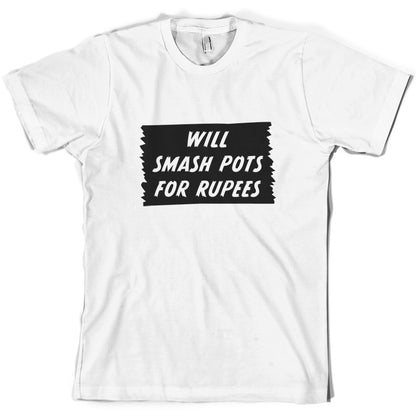 Will Smash Pots For Rupees T Shirt