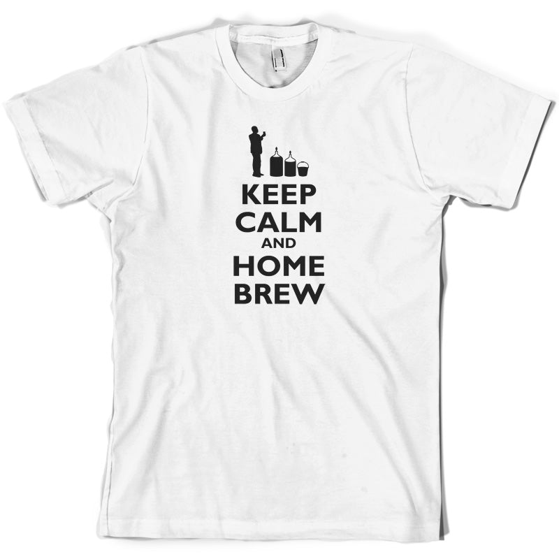 Keep Calm and Home Brew T Shirt