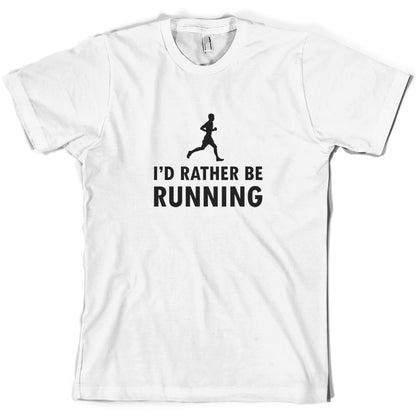 I'd Rather Be Running T Shirt