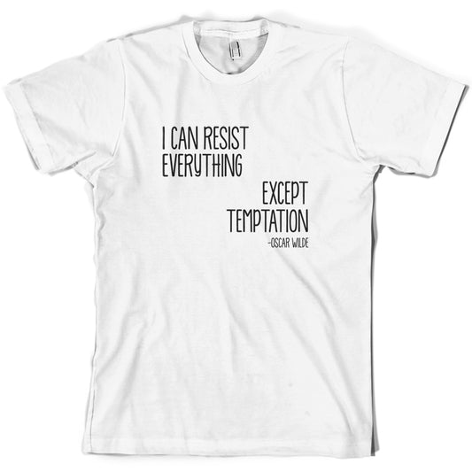 I Can Resist Everything Except Temptation T Shirt