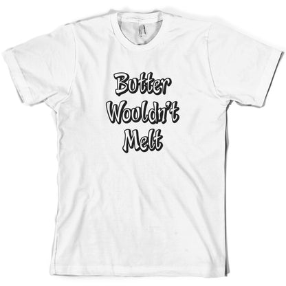 Butter Wouldn't Melt T Shirt